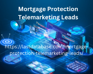 Mortgage Protection Telemarketing Leads